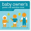 The Baby Owner's Games and Activities Book cover