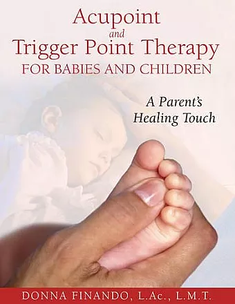 Acupoint and Trigger Point Therapy for Babies and Children cover
