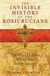 Invisible History of the Rosicrucians cover