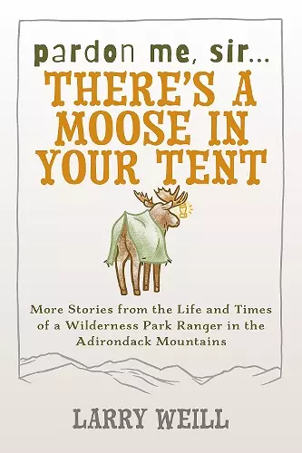 Pardon Me, Sir...There’s A Moose In Your Tent cover