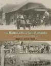 The Railroads of San Antonio and South Central Texas cover