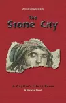 The Stone City. A Captive's Life in Rome cover