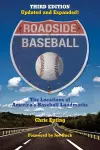 Roadside Baseball: The Locations of America's Baseball Landmarks cover