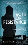 Acts of Resistance: A Novel cover