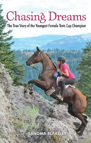 Chasing Dreams: The True Story of the Youngest Female Tevis Cup Champion cover