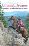 Chasing Dreams: The True Story of the Youngest Female Tevis Cup Champion cover