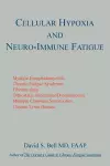 Cellular Hypoxia and Neuro-Immune Fatigue cover