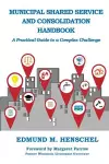Municipal Shared Service and Consolidation Handbook cover