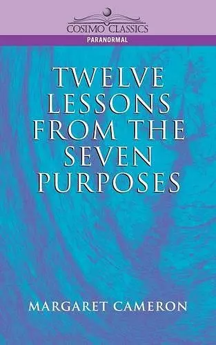 Twelve Lessons from the Seven Purposes cover