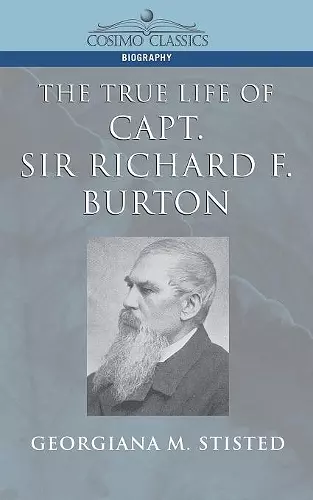 The True Life of Capt. Sir Richard F. Burton cover