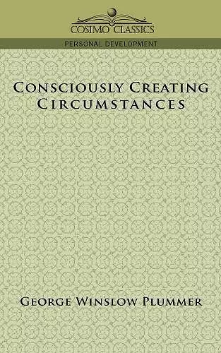 Consciously Creating Circumstances cover