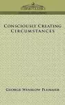 Consciously Creating Circumstances cover