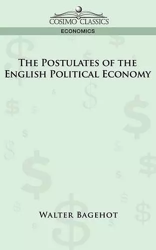 The Postulates of the English Political Economy cover