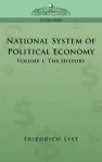 National System of Political Economy - Volume 1 cover