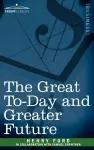 The Great To-Day and Greater Future cover