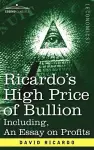 Ricardo's High Price of Bullion Including, an Essay on Profits cover