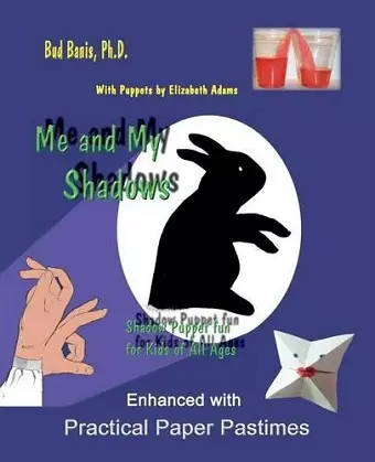 Me and My Shadows--Shadow Puppet Fun for Children of All Ages cover