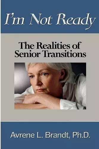 I'm Not Ready--The Realities of Senior Transitions cover