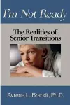 I'm Not Ready--The Realities of Senior Transitions cover