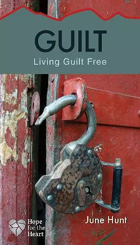 Guilt [June Hunt Hope for the Heart] cover