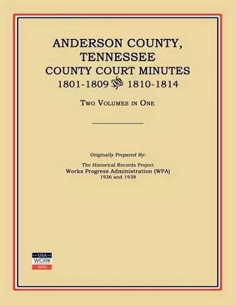 Anderson County, Tennessee, County Court Minutes, 1801-1809 and 1810-1814. Two Volumes in One cover