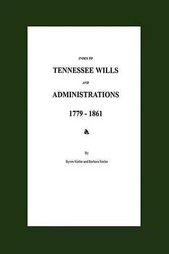 Index to Tennessee Wills and Administrations 1779-1861 cover