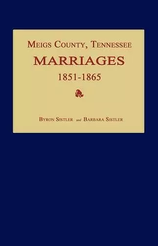 Meigs County, Tennessee, Marriages 1851-1865 cover