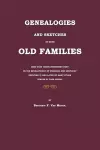 Genealogies and Sketches of Some Old Families Who Have Taken Prominent Part in the Development of Virginia and Kentucky Especially, and Later of Many Other States of This Union cover