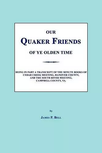 Our Quaker Friends of Ye Olden Time cover