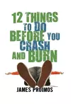 12 Things to Do Before You Crash and Burn cover