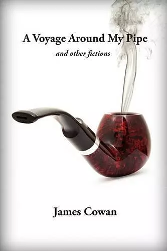 A Voyage Around My Pipe and Other Fictions cover