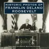 Historic Photos of Franklin Delano Roosevelt cover