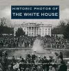 Historic Photos of the White House cover