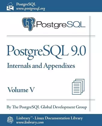 PostgreSQL 9.0 Official Documentation - Volume V. Internals and Appendixes cover