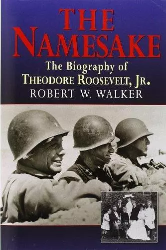 The Namesake, The Biography of Theodore Roosevelt Jr. cover