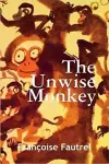 Unwise Monkey cover