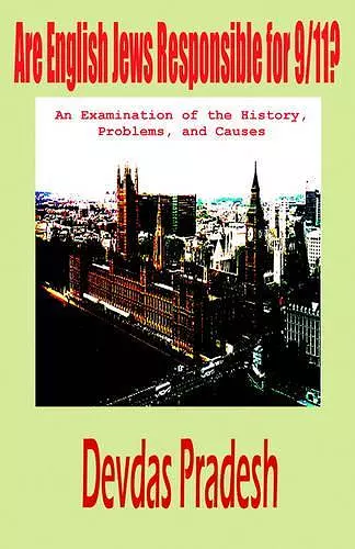 Are English Jews Responsible for 9/11? An Examination of the History, Problems, and Causes cover