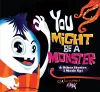 You Might be a Monster cover