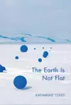 The Earth Is Not Flat cover