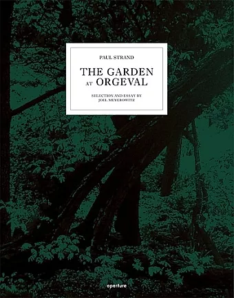 Paul Strand: The Garden at Orgeval cover