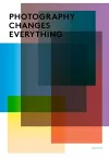 Photography Changes Everything cover