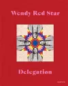 Wendy Red Star: Delegation cover