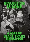 Revolution is Love: A Year of Black Trans Liberation cover