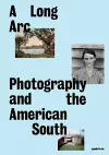 A Long Arc: Photography and the American South cover