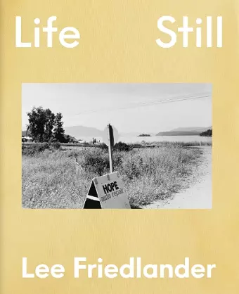 Lee Friedlander: Life Still cover