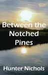 Between the Notched Pines cover