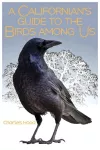 A Californian's Guide to the Birds among Us cover