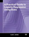 A Practical Guide to Logistic Regression Using Stata cover