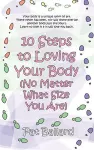 10 Steps to Loving Your Body (No Matter What Size You Are) cover