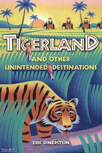 Tigerland and Other Unintended Destinations cover